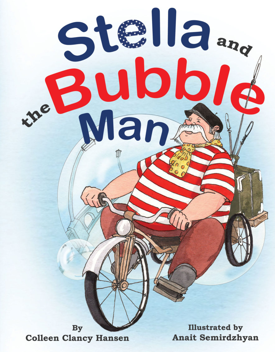 Stella and the Bubble Man by Colleen Clancy Hansen and Illustrated by Anair Semirdzhyan